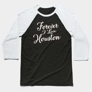 Forever i love Houston Baseball T-Shirt